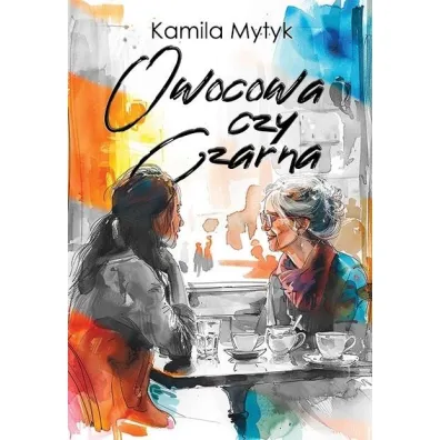 Owocowa czy Czarna (barwione brzegi) - Kamila  Mytyk