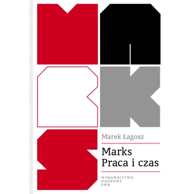 Marks. Praca i czas - Marek �agosz
