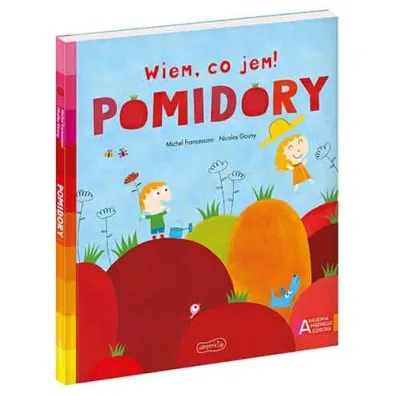 Pomidory. Akademia M�drego Dziecka. Wiem, co jem!