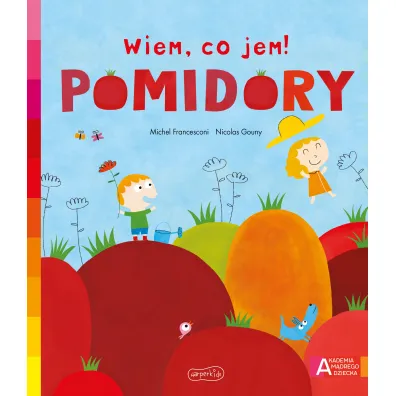 Pomidory. Akademia M�drego Dziecka. Wiem, co jem!