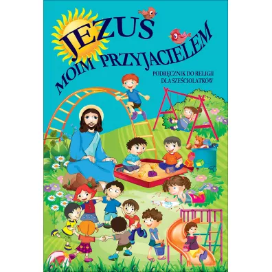 Jezus moim przyjacielem. Podr�cznik do religii dla sze�ciolatk�w - Marian Zaj�c