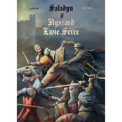 Saladyn i Ryszard Lwie Serce - Robert Zar�ba, Similak