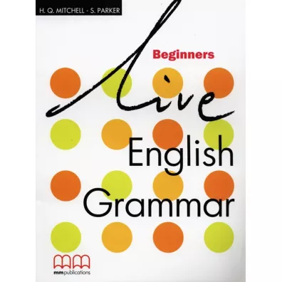 Live English Grammar Beginners Sb - H. Q. Mitchell, S. Parker