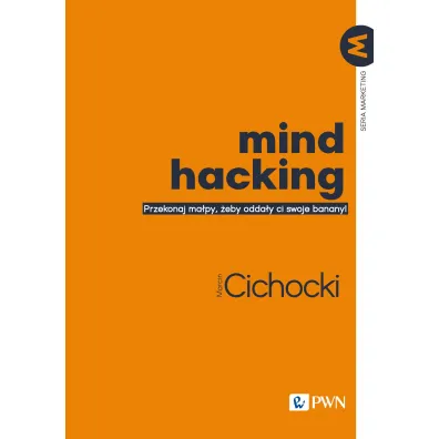 Mind hacking - Marcin  Cichocki
