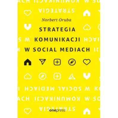 Strategia komunikacji w social mediach - Norbert  Oruba