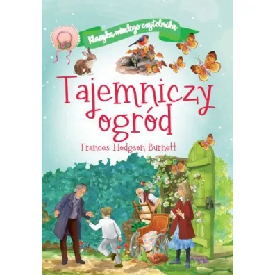 Tajemniczy ogr�d. Klasyka m�odego czytelnika - Frances Hodgson Burnett