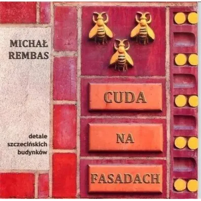 Cuda na Fasadach cz�� 1 Detale szczeci�skich budynk�w - Micha� Rembas