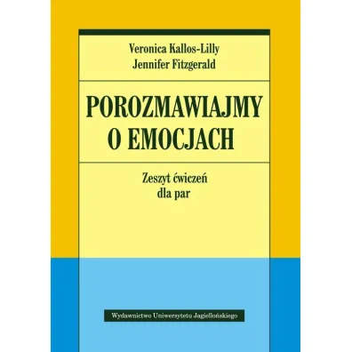 Porozmawiajmy o emocjach. Zeszyt �wicze� dla par - Jennifer FitzGerald, Veronica  Kallos-Lilly