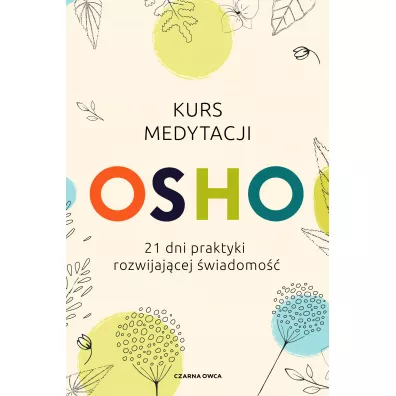 Kurs medytacji. 21 dni praktyki rozwijaj�cej �wiadomo�� - Osho
