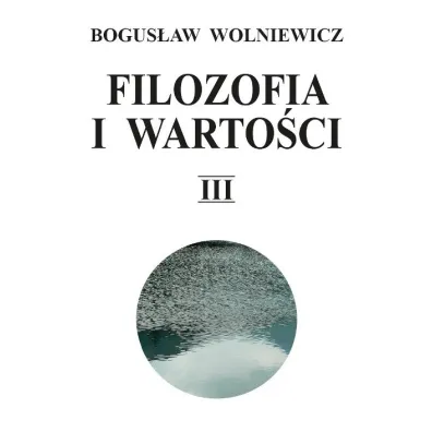 Filozofia i warto�ci T.3 - Bogus�aw Wolniewicz