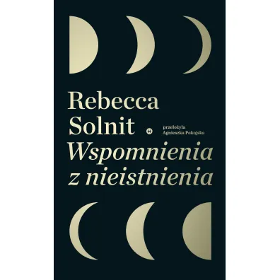 Wspomnienia z nieistnienia - Rebecca Solnit
