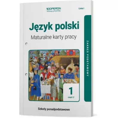 J�zyk polski 1. Maturalne karty pracy. Cz�� 2. Zakres podstawowy. Linia I. Szko�y ponadpodstawowe