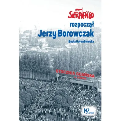 Sierpie� '80 rozpocz�� Jerzy Borowczak - Beata Go�embiowska, Jerzy  Borowczak