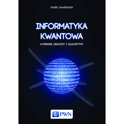 Informatyka kwantowa wybrane obwody i algorytmy - Joanna Wi�niewska, Marek Sawerwain