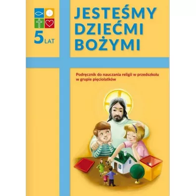 Jeste�my dzie�mi Bo�ymi. Podr�cznik do nauczania religii w przedszkolu w grupie pi�ciolatk�w