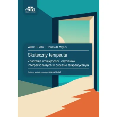 Skuteczny terapeuta - William R Miller, Theresa B. Moyers