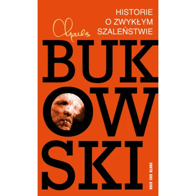 Historie o zwyk�ym szale�stwie - Charles Bukowski