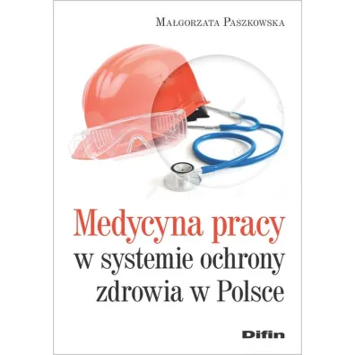 Medycyna pracy w systemie ochrony zdrowia w Polsce - Ma�gorzata Paszkowska