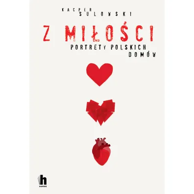 Z mi�o�ci. Portrety polskich dom�w - Kacper  Sulowski
