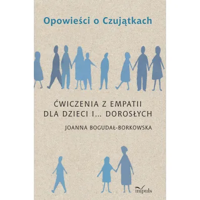 Opowie�ci o Czuj�tkach �wiczenia z empatii dla dzieci i... doros�ych - Joanna Bogda�-Borkowsk
