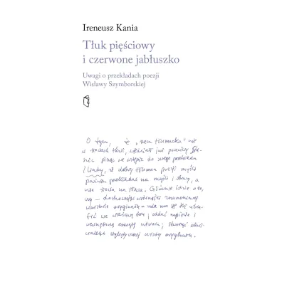 T�uk pi�ciowy i czerwone jab�uszko. Uwagi o przek�adach poezji Wis�awy Szymborskiej - Ireneusz Kania