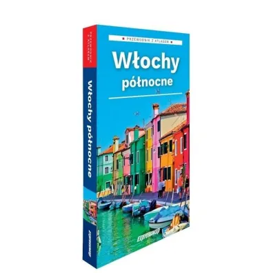 W�ochy p�nocne 2w1: przewodnik + atlas w.2026 - Kamila Kowalska, Marta Stebel
