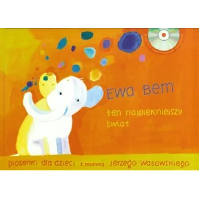 Ten najpi�kniejszy �wiat. Piosenki dla dzieci + CD - Ewa Bem