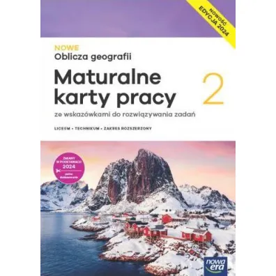 Pakiet NOWE Oblicza geografii 2. Podr�cznik i Maturalne karty pracy. Liceum i technikum. Zakres rozszerzony. Edycja 2024