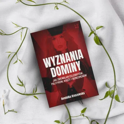 Wyznania dominy. Jak zniewalam celebrytw, politykw, ksiy i biznesmenw