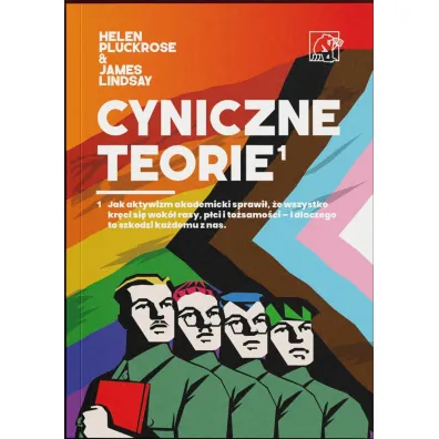 Cyniczne Teorie. Ksi��ka autor�w prowokacji Grievance Studies! Jak „cancel culture” i fa�szywe narracje zdominowa�y media i �wiat nauki - Lindsay James, Helen  Pluckrose
