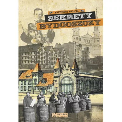 Sekrety Bydgoszczy - Krzysztof Halicki