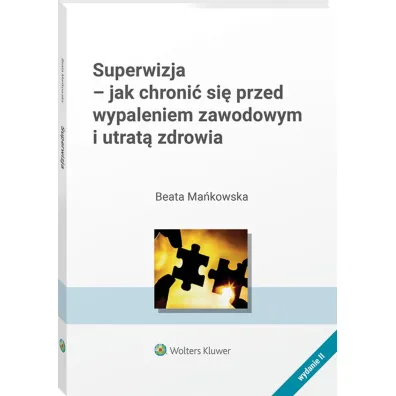 Superwizja - jak chroni� si� przed wypaleniem zawodowym i utrat� zdrowia