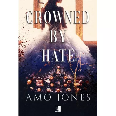 Crowned by Hate. Crowned. Tom 1 - Amo Jones