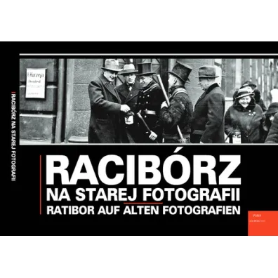 Racib�rz na starej fotografii - Grzegorz Wawoczny