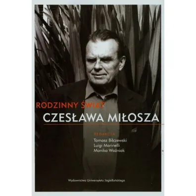 RODZINNY SWIAT CZESLAWA MILOSZA OM-UJ - Tomasz Bilczewski, Luigi Marinelli, Monika Wo�niak
