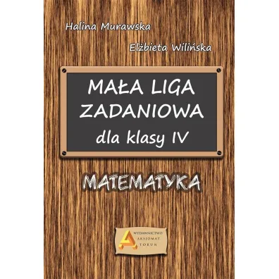Liga zadaniowa 1 ma�a liga zadaniowa dla kl. 4 - El�bieta Wili�ska, Halina Murawska
