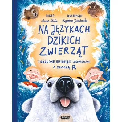 Na j�zykach dzikich zwierz�t. Trrrudne historyjki logopedyczne z g�osk� R