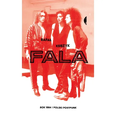Fala. Rok 1984 i polski postpunk - Rafa� Ksi�yk