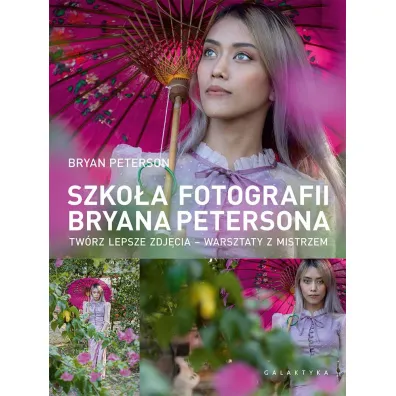 Szko�a fotografii Bryana Petersona. Tw�rz lepsze zdj�cia &ndash; warsztaty z mistrzem - Bryan Peterson
