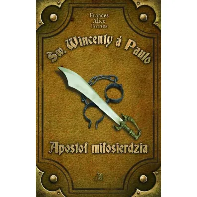 �w. Wincenty. Aposto� mi�osierdziac - Frances Alice Forbes