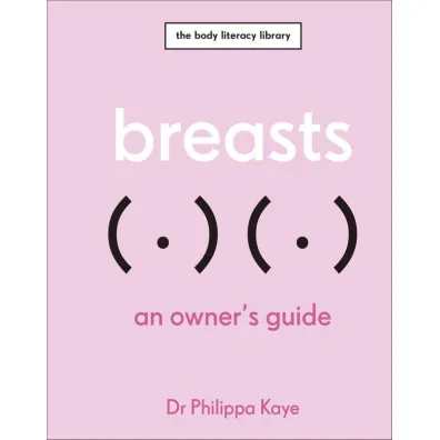 Breasts. An Owner's Guide - Kaye Philippa