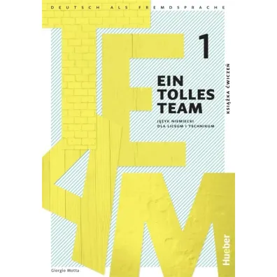 Ein Tolles Team 1. Ksi��ka �wicze� do j�zyka niemieckiego dla liceum i technikum - Giorgio Motta