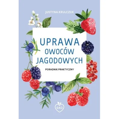 Uprawa owoc�w jagodowych - Justyna  Krulczuk