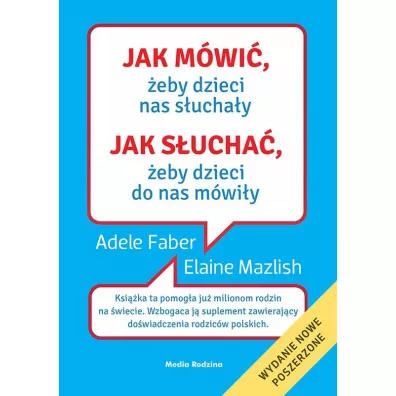 Jak m�wi�, �eby dzieci nas s�ucha�y. Jak s�ucha�, �eby dzieci do nas m�wi�y