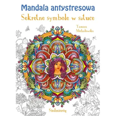 Mandala antystresowa. Sekretne symbole w sztuce - Tamara Micha�owska