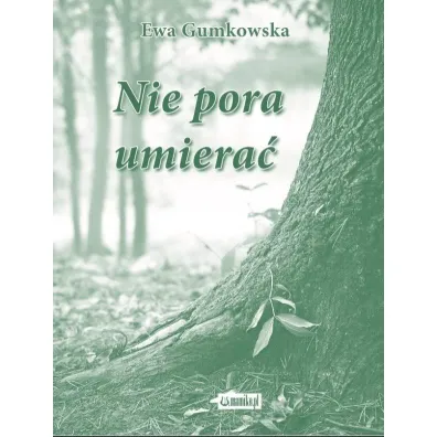 Nie pora umiera� - Ewa  Gumkowska