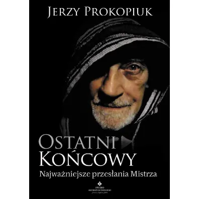 Ostatni ko�cowy. Najwa�niejsze przes�ania Mistrza - Jerzy Prokopiuk