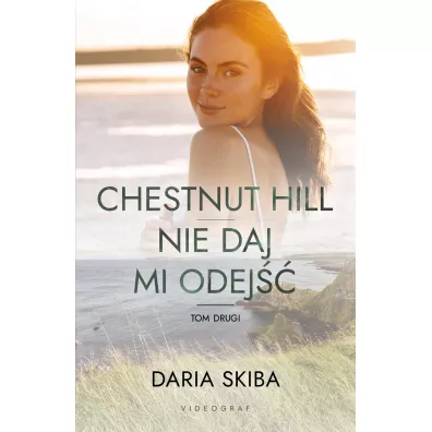 Nie daj mi odej��. Spotkajmy si� na Chestnut Hill. Tom 2 - Daria Skiba
