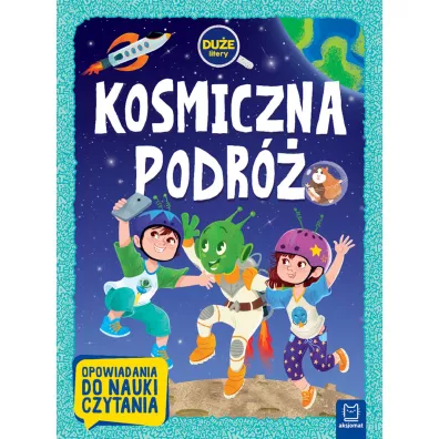 Kosmiczna podr�. Du�e litery. Opowiadania do nauki czytania