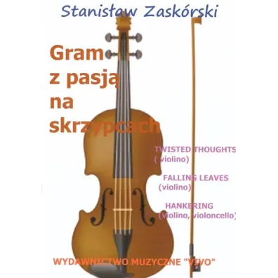 Gram z pasj� na skrzypcach Twisted Thoughts - Stanis�aw  Zask�rski